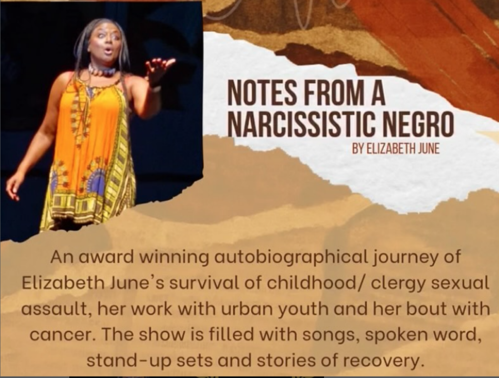 A woman in a colorful dress gestures expressively on stage. Text beside her reads: Notes from a Narcissistic Negro by Elizabeth June, describing the autobiographical show’s themes of survival, music, poetry, and recovery.