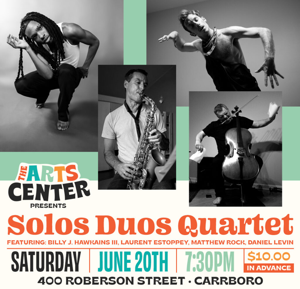 A promotional poster for The Arts Center event Solos Duos Quartet with black-and-white photos of four musicians playing instruments. Event details: Saturday, June 20th, 7:30 PM, 400 Roberson Street, Carrboro, $10 in advance.
