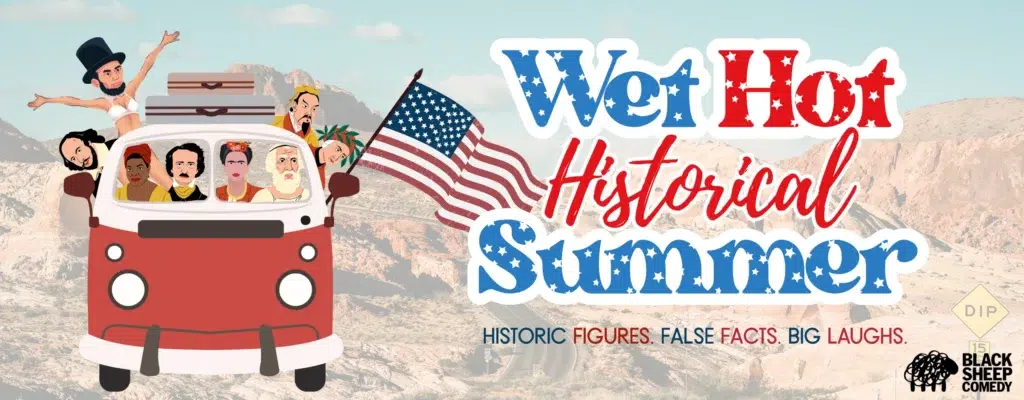 A cartoon van with U.S. flag and historical figures drives past mountains; text reads Wet Hot Historical Summer.