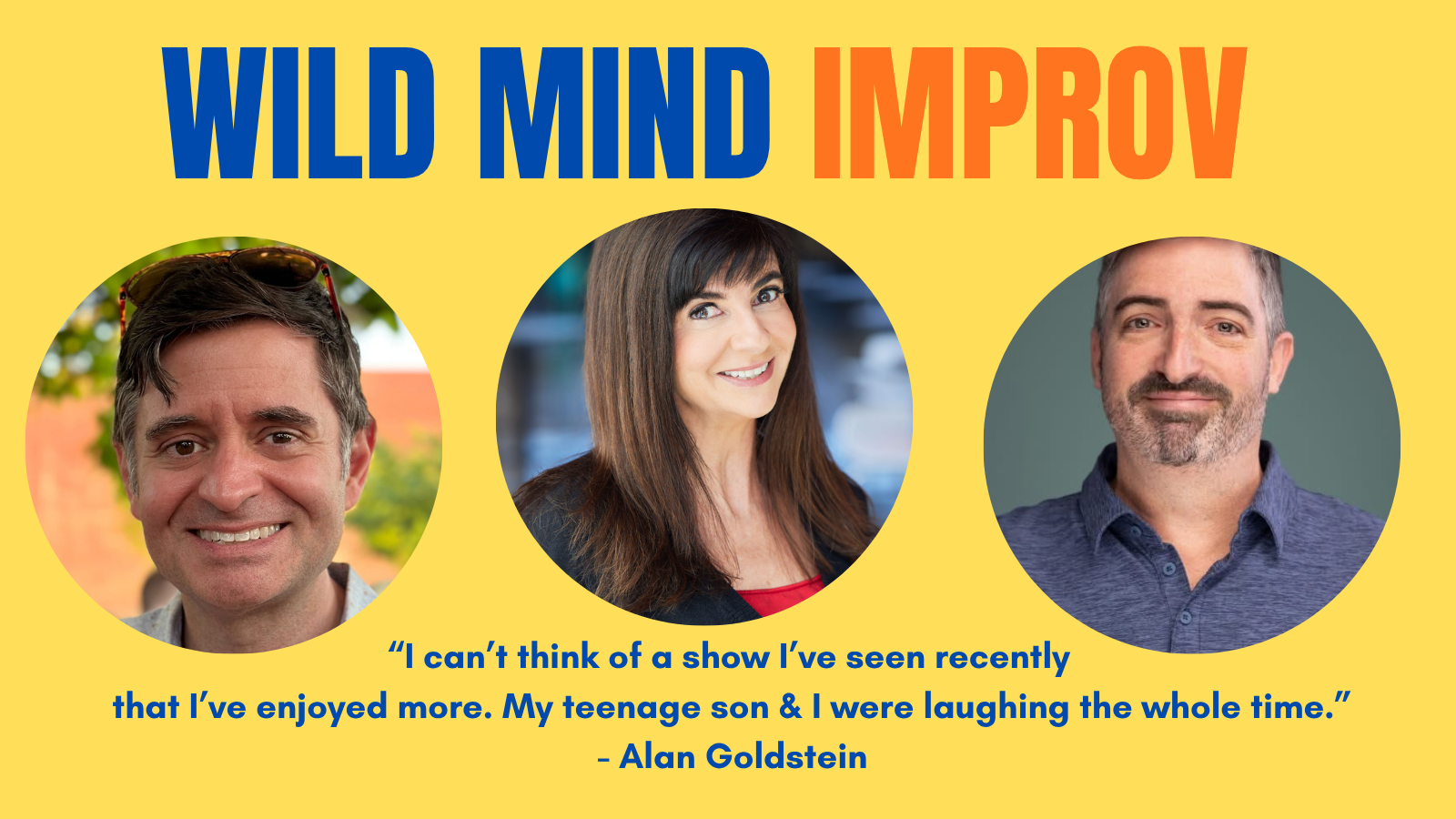 Three smiling people, Wild Mind Improv text above, and a positive review quote from Alan Goldstein on a yellow background.