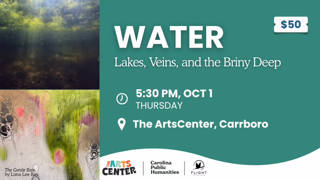 Event poster for WATER: Lakes, Veins, and the Briny Deep, Oct 1, 5:30 PM at The ArtsCenter, Carrboro, with nature-themed art.