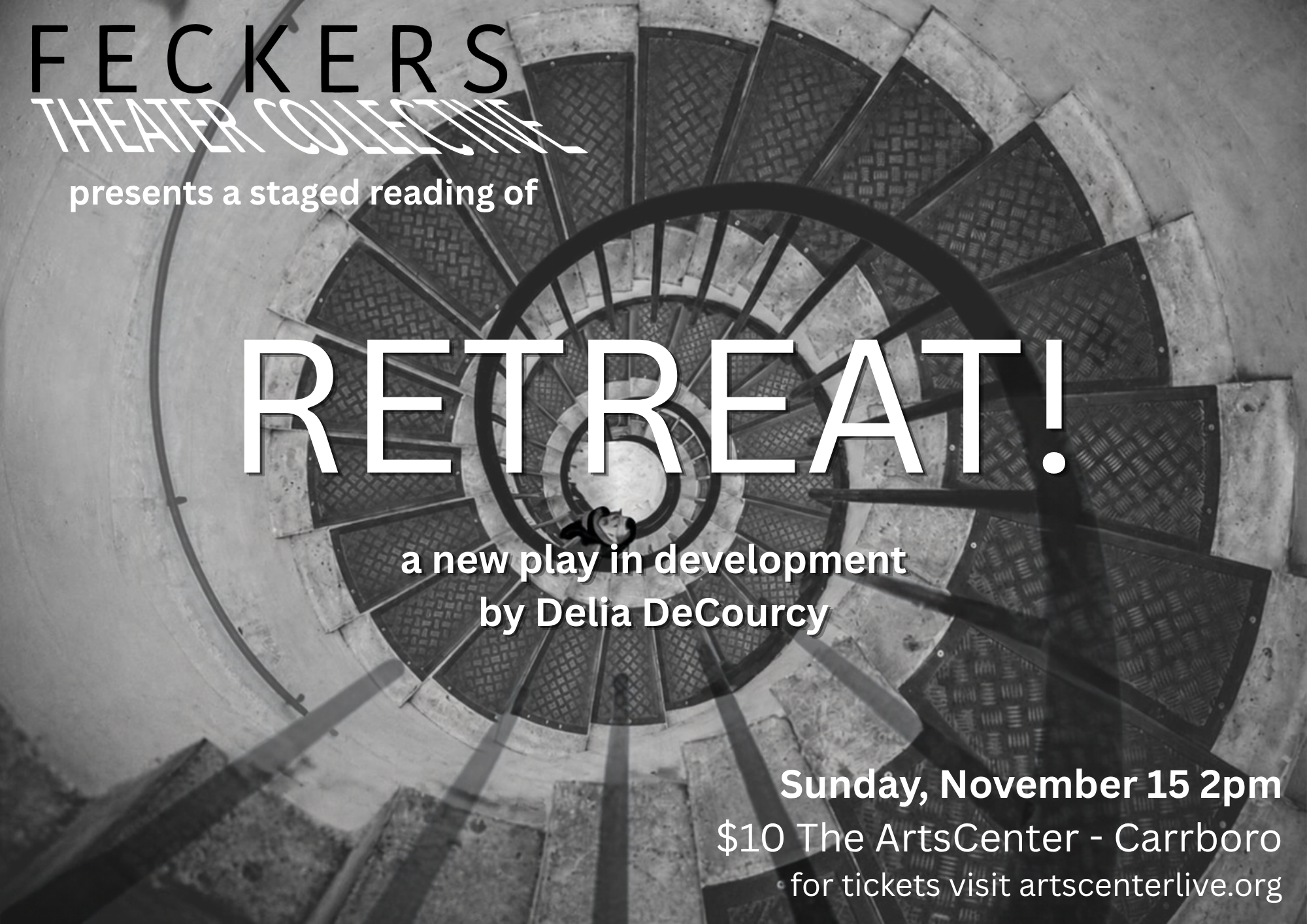 Spiral staircase in grayscale with text about a staged play reading called RETREAT! by Delia DeCourcy at The ArtsCenter.